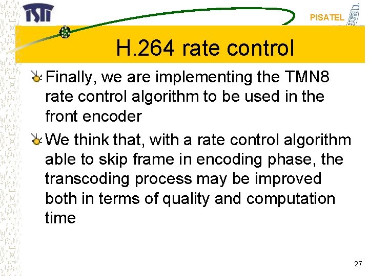 PISATEL H. 264 rate control Finally, we are implementing the TMN 8 rate control