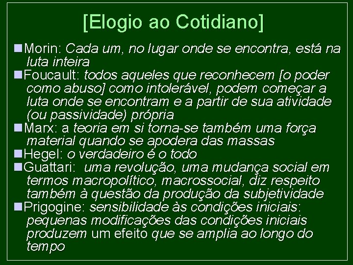 [Elogio ao Cotidiano] Morin: Cada um, no lugar onde se encontra, está na luta