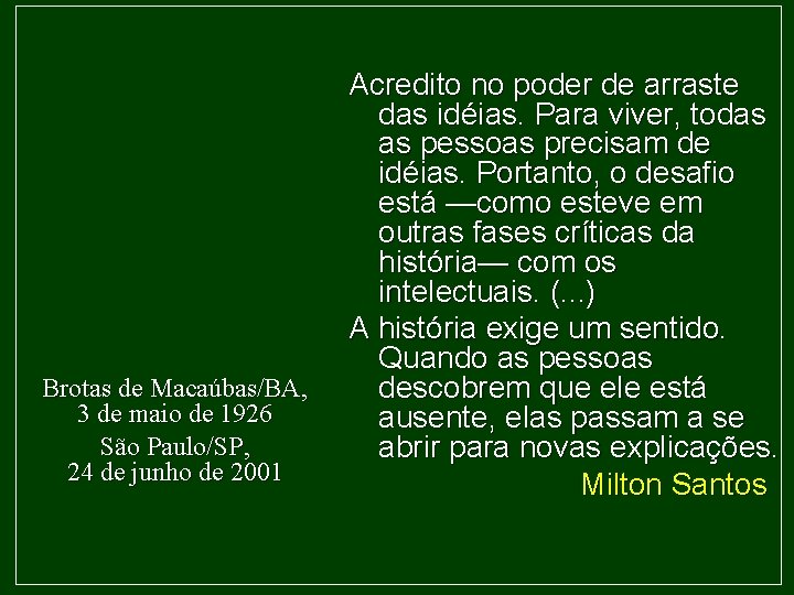 Brotas de Macaúbas/BA, 3 de maio de 1926 São Paulo/SP, 24 de junho de