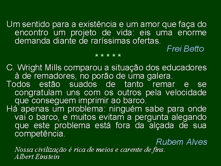 Um sentido para a existência e um amor que faça do encontro um projeto