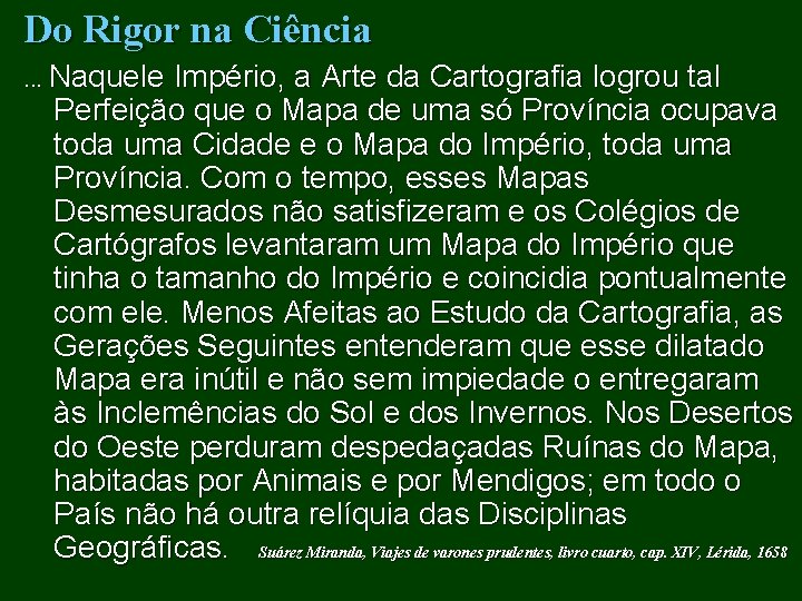 Do Rigor na Ciência. . . Naquele Império, a Arte da Cartografia logrou tal