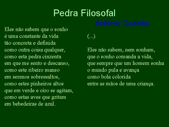 Pedra Filosofal António Gedeão Eles não sabem que o sonho é uma constante da