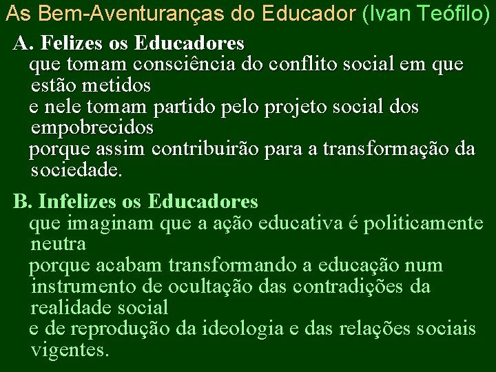 As Bem-Aventuranças do Educador (Ivan Teófilo) A. Felizes os Educadores que tomam consciência do