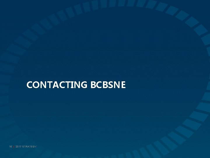 CONTACTING BCBSNE 15 | 2017 STRATEGY 