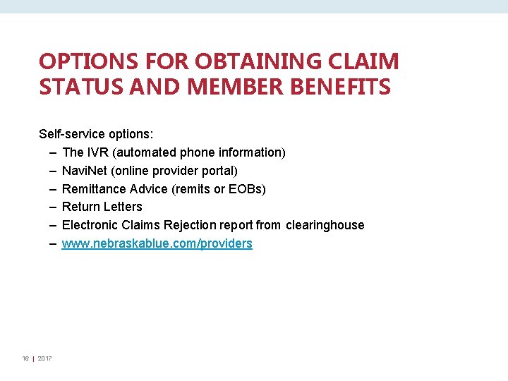 OPTIONS FOR OBTAINING CLAIM STATUS AND MEMBER BENEFITS Self-service options: – The IVR (automated
