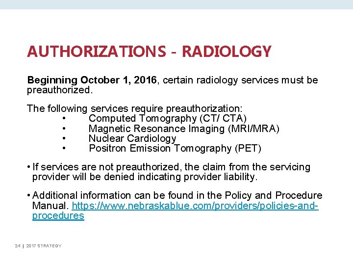 AUTHORIZATIONS - RADIOLOGY Beginning October 1, 2016, certain radiology services must be preauthorized. The