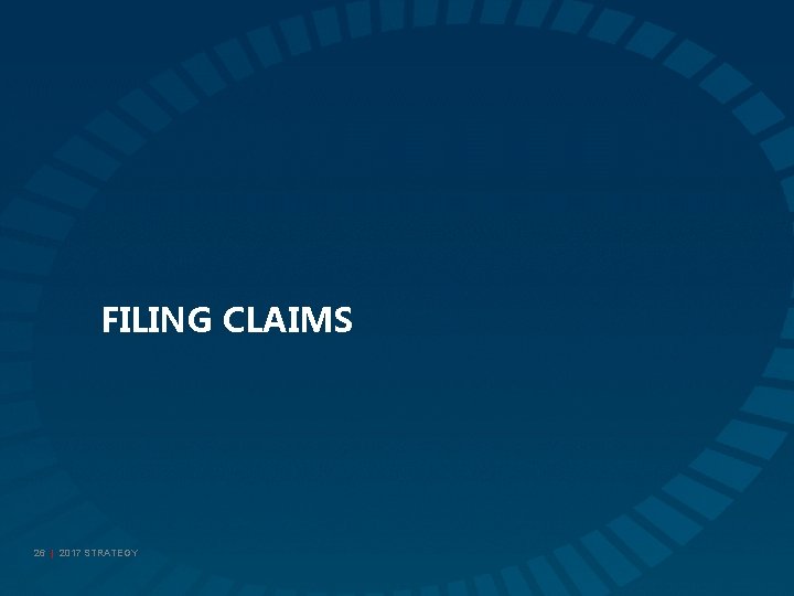 FILING CLAIMS 26 | 2017 STRATEGY 