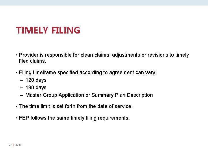 TIMELY FILING • Provider is responsible for clean claims, adjustments or revisions to timely