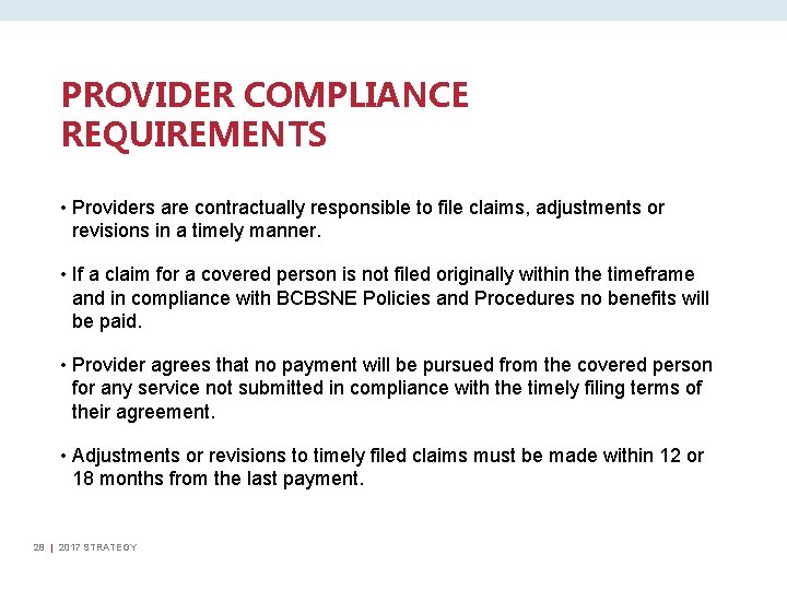 PROVIDER COMPLIANCE REQUIREMENTS • Providers are contractually responsible to file claims, adjustments or revisions