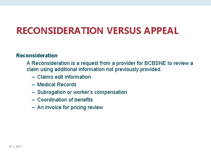 RECONSIDERATION VERSUS APPEAL Reconsideration A Reconsideration is a request from a provider for BCBSNE