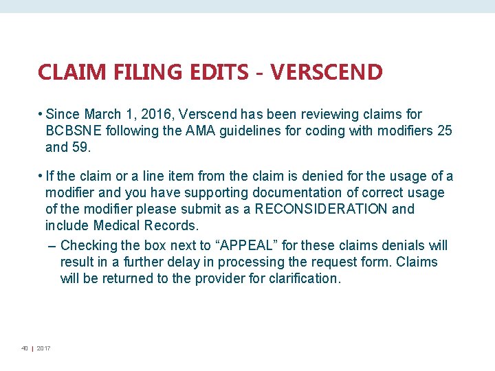 CLAIM FILING EDITS - VERSCEND • Since March 1, 2016, Verscend has been reviewing