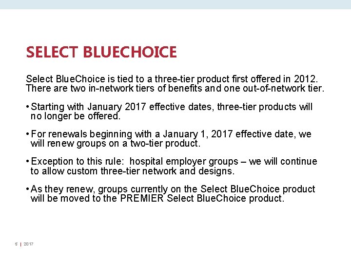 SELECT BLUECHOICE Select Blue. Choice is tied to a three-tier product first offered in