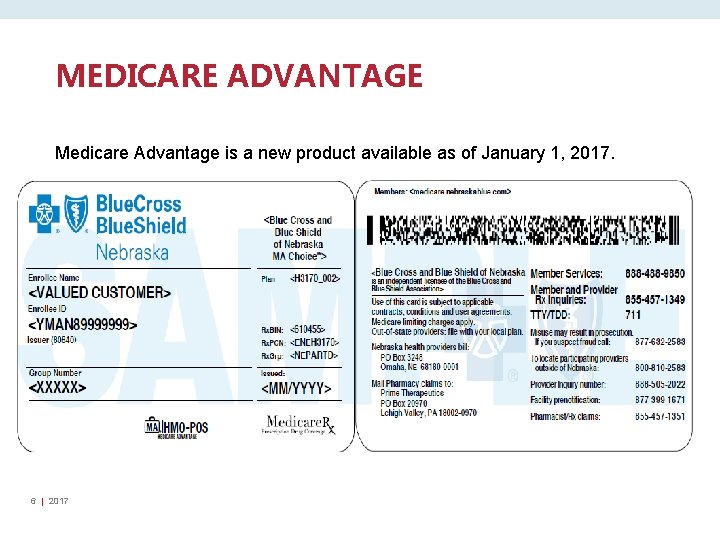 MEDICARE ADVANTAGE Medicare Advantage is a new product available as of January 1, 2017.