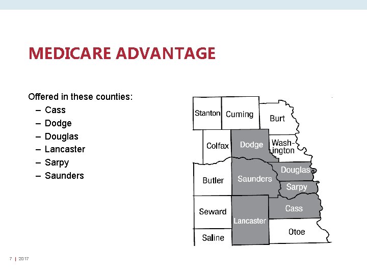 MEDICARE ADVANTAGE Offered in these counties: – Cass – Dodge – Douglas – Lancaster