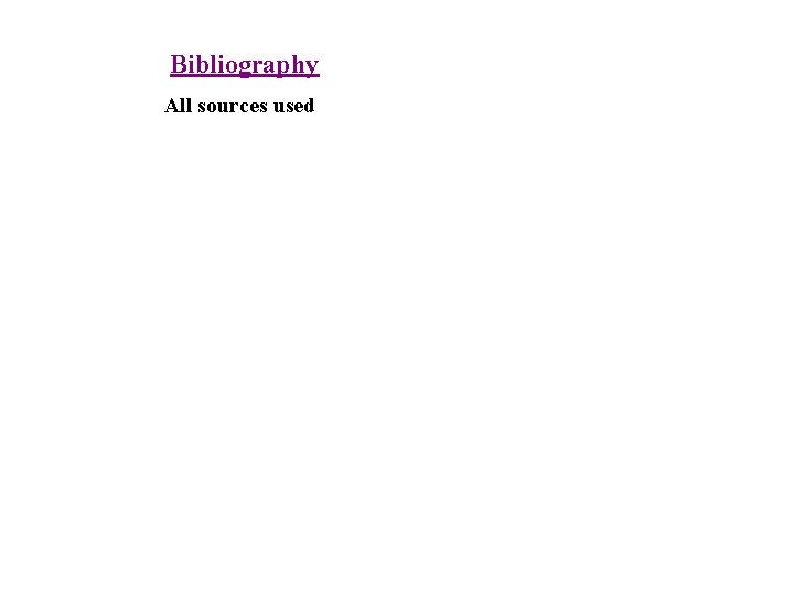 Bibliography All sources used 