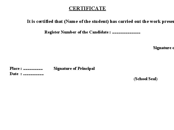 CERTIFICATE It is certified that (Name of the student) has carried out the work