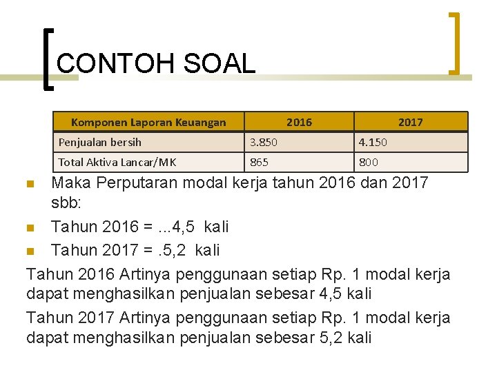 CONTOH SOAL Komponen Laporan Keuangan 2016 2017 Penjualan bersih 3. 850 4. 150 Total