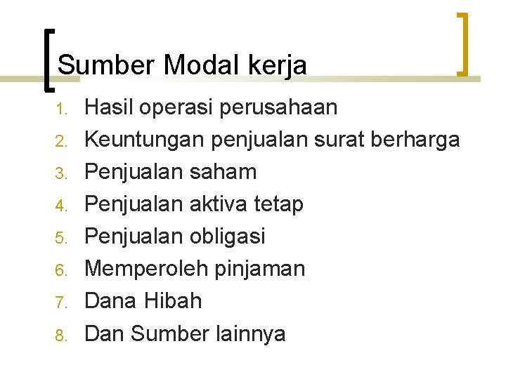 Sumber Modal kerja 1. 2. 3. 4. 5. 6. 7. 8. Hasil operasi perusahaan