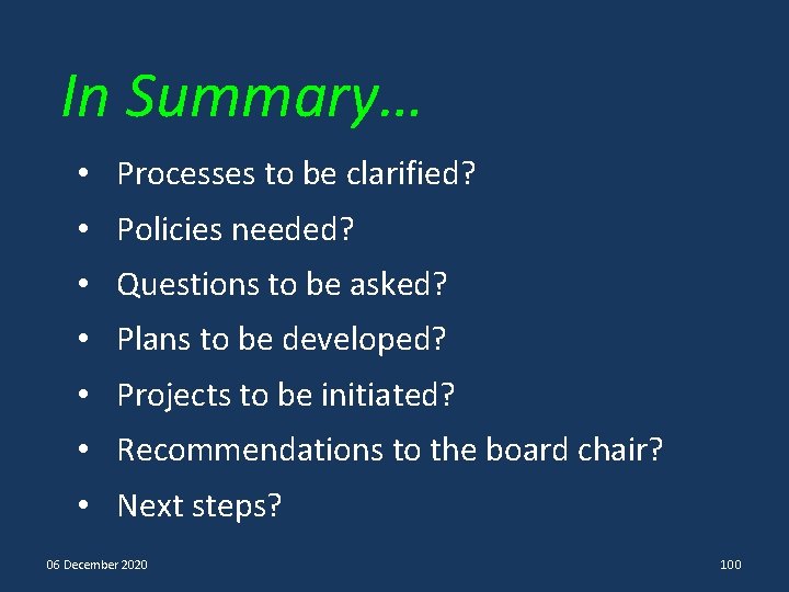 In Summary… • Processes to be clarified? • Policies needed? • Questions to be