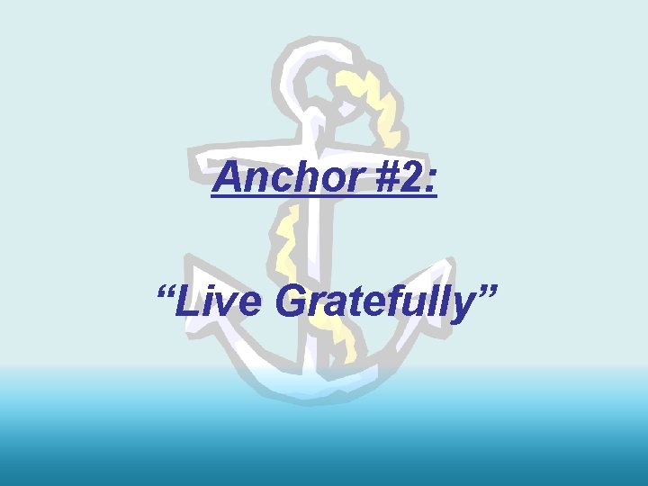 Anchor #2: “Live Gratefully” 