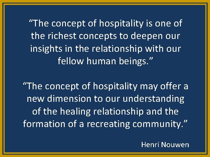 “The concept of hospitality is one of the richest concepts to deepen our insights