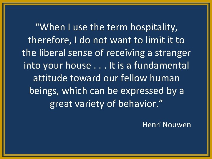 “When I use the term hospitality, therefore, I do not want to limit it