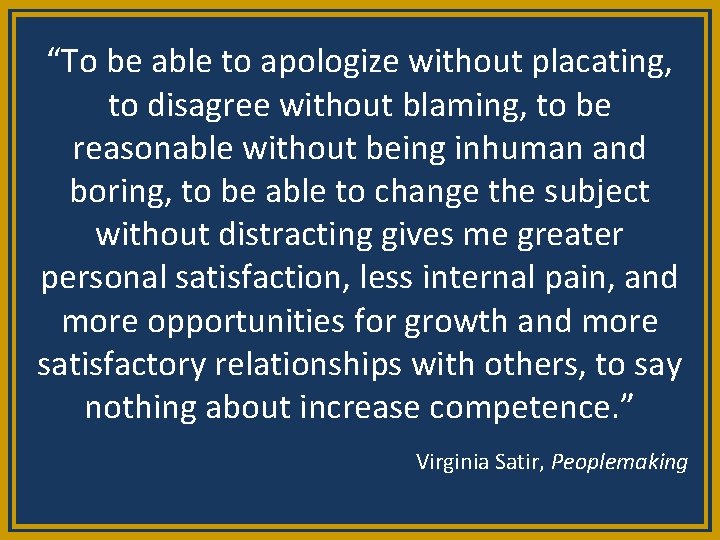 “To be able to apologize without placating, to disagree without blaming, to be reasonable