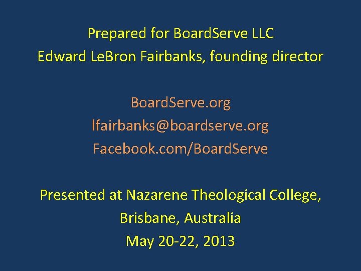 Prepared for Board. Serve LLC Edward Le. Bron Fairbanks, founding director Board. Serve. org