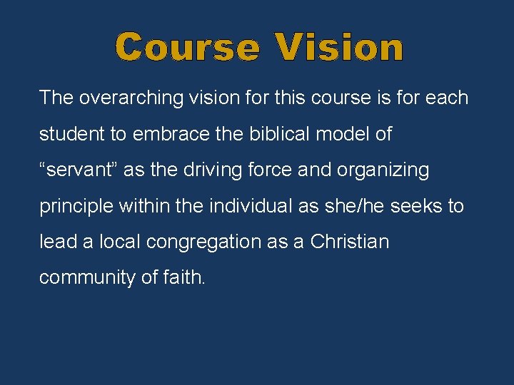 Course Vision The overarching vision for this course is for each student to embrace