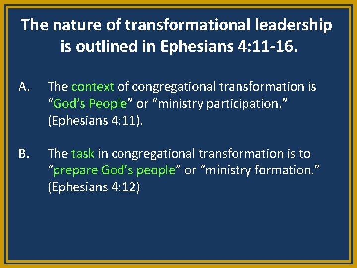 The nature of transformational leadership is outlined in Ephesians 4: 11 -16. A. The