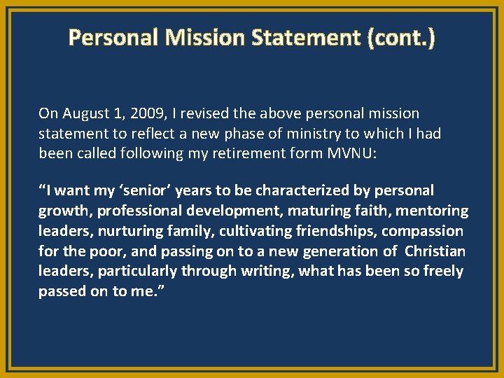 Personal Mission Statement (cont. ) On August 1, 2009, I revised the above personal