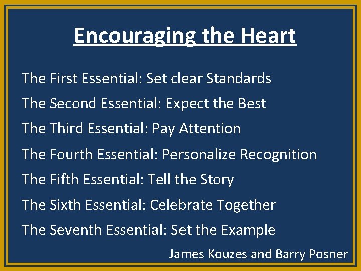 Encouraging the Heart The First Essential: Set clear Standards The Second Essential: Expect the