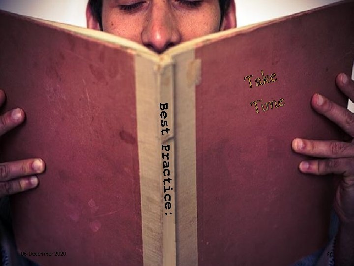 Best Practice: 06 December 2020 e k a T Time 86 