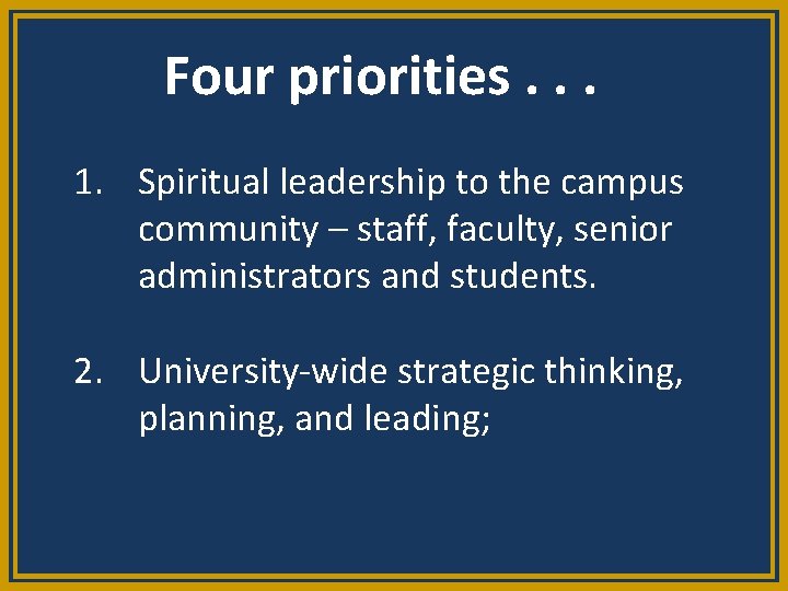 Four priorities. . . 1. Spiritual leadership to the campus community – staff, faculty,