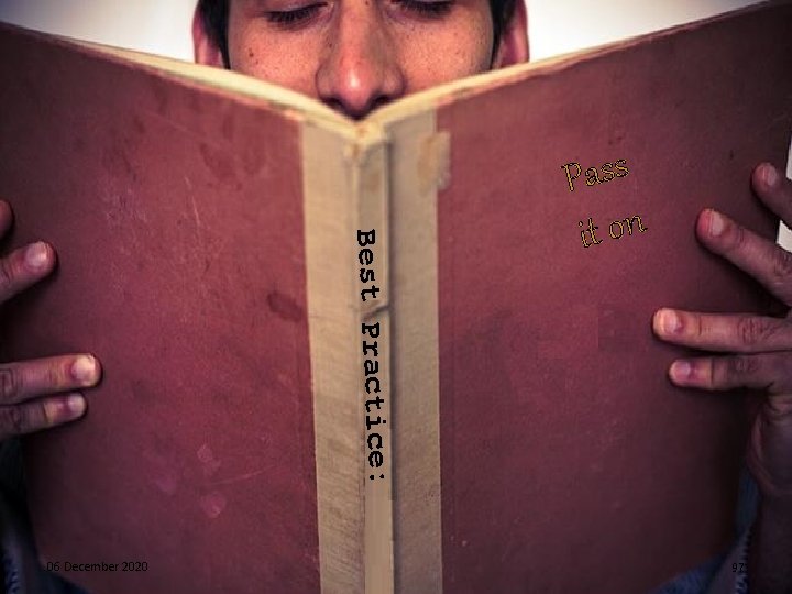 Best Practice: 06 December 2020 Pass it on 97 