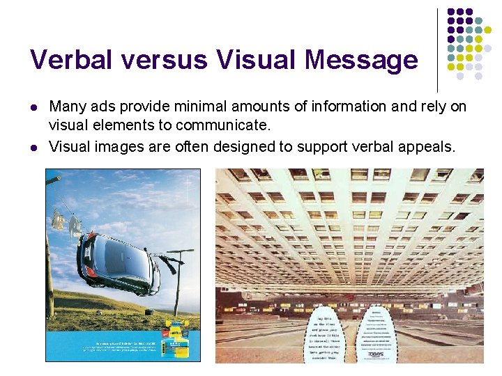 Verbal versus Visual Message l l Many ads provide minimal amounts of information and