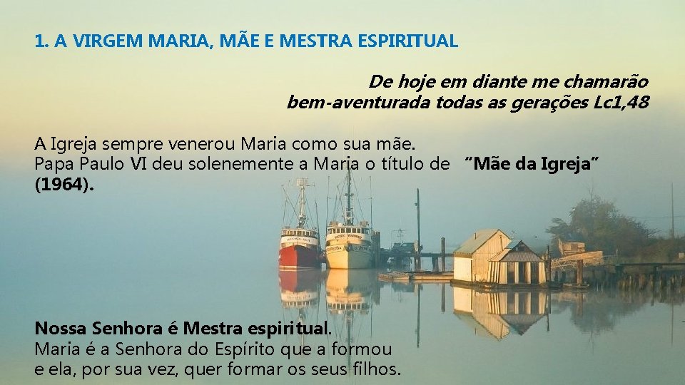 1. A VIRGEM MARIA, MÃE E MESTRA ESPIRITUAL De hoje em diante me chamarão