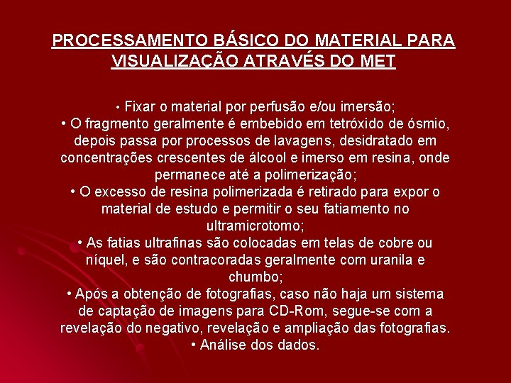 PROCESSAMENTO BÁSICO DO MATERIAL PARA VISUALIZAÇÃO ATRAVÉS DO MET • Fixar o material por PROCESSAMENTO BÁSICO DO MATERIAL PARA VISUALIZAÇÃO ATRAVÉS DO MET • Fixar o material por