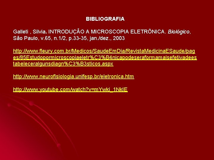 BIBLIOGRAFIA Galleti , Silvia. INTRODUÇÃO A MICROSCOPIA ELETRÔNICA. Biológico, São Paulo, v. 65, n. BIBLIOGRAFIA Galleti , Silvia. INTRODUÇÃO A MICROSCOPIA ELETRÔNICA. Biológico, São Paulo, v. 65, n.