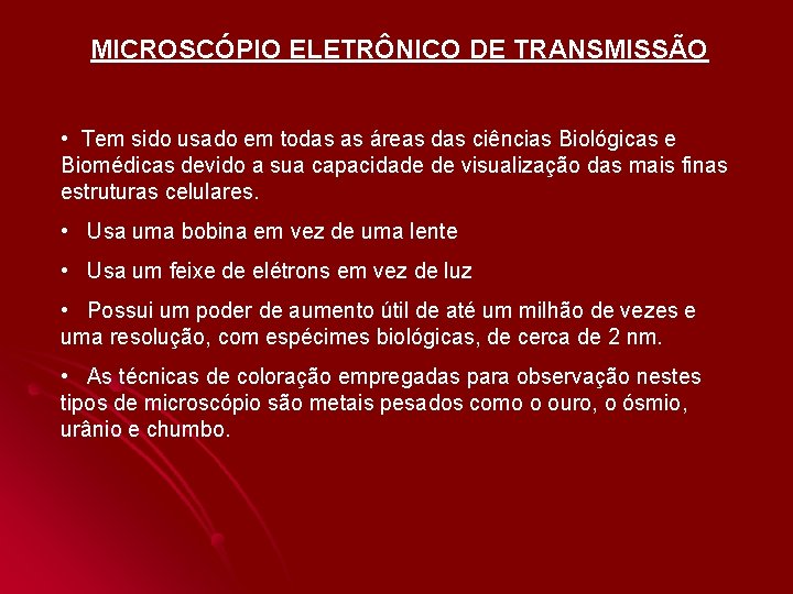 MICROSCÓPIO ELETRÔNICO DE TRANSMISSÃO • Tem sido usado em todas as áreas das ciências MICROSCÓPIO ELETRÔNICO DE TRANSMISSÃO • Tem sido usado em todas as áreas das ciências
