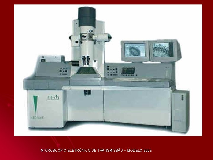 MICROSCÓPIO ELETRÔNICO DE TRANSMISSÃO – MODELO 906 E MICROSCÓPIO ELETRÔNICO DE TRANSMISSÃO – MODELO 906 E