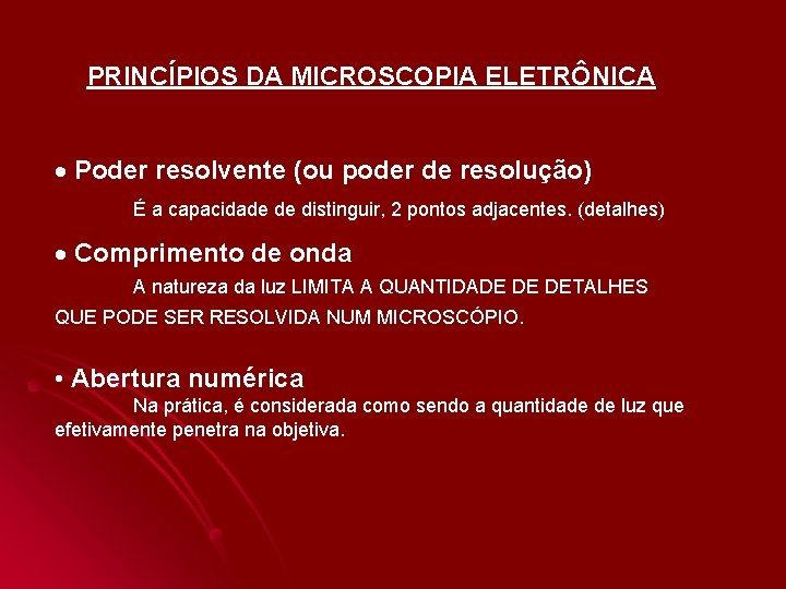 PRINCÍPIOS DA MICROSCOPIA ELETRÔNICA Poder resolvente (ou poder de resolução) É a capacidade de PRINCÍPIOS DA MICROSCOPIA ELETRÔNICA Poder resolvente (ou poder de resolução) É a capacidade de