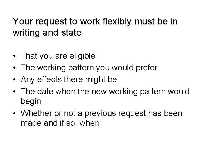 Your request to work flexibly must be in writing and state • • That