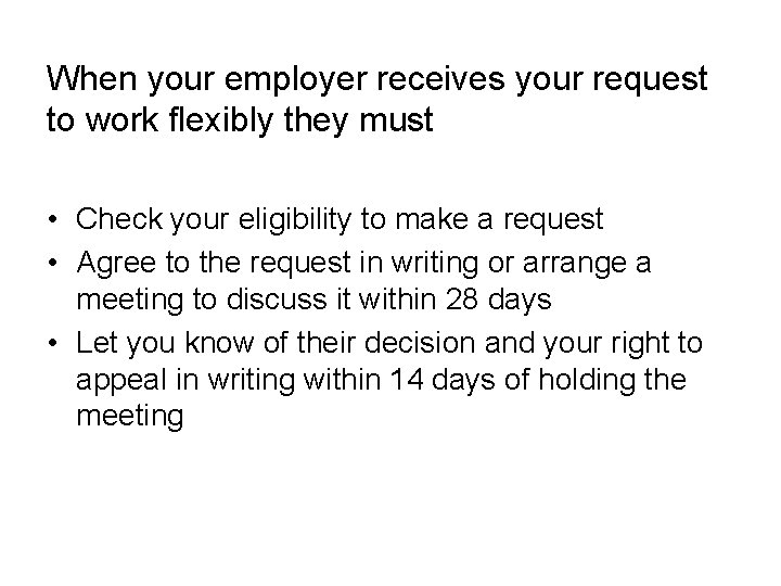 When your employer receives your request to work flexibly they must • Check your