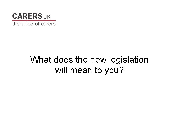 What does the new legislation will mean to you? 