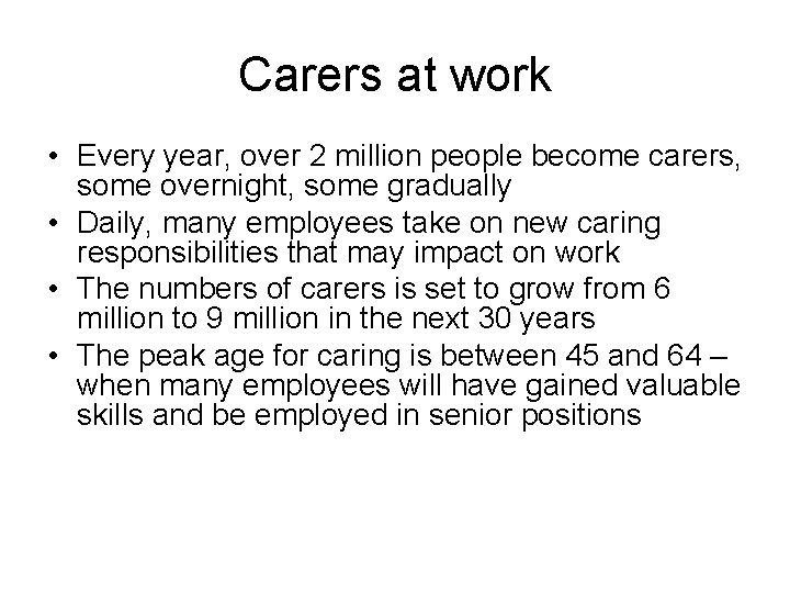 Carers at work • Every year, over 2 million people become carers, some overnight,