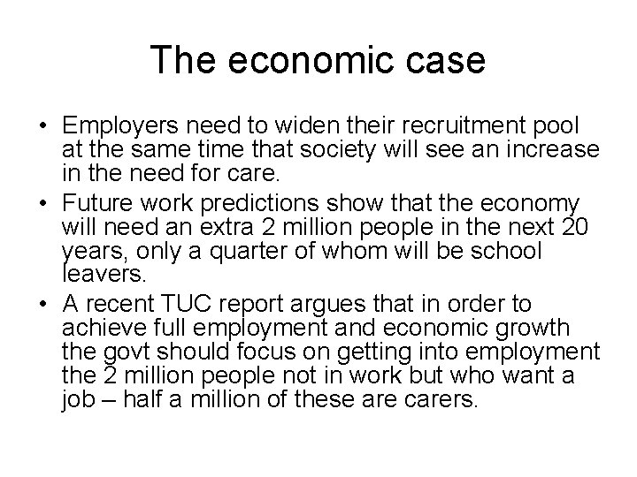 The economic case • Employers need to widen their recruitment pool at the same