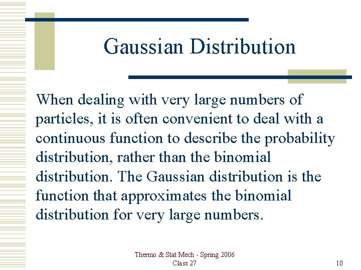 Gaussian Distribution When dealing with very large numbers of particles, it is often convenient