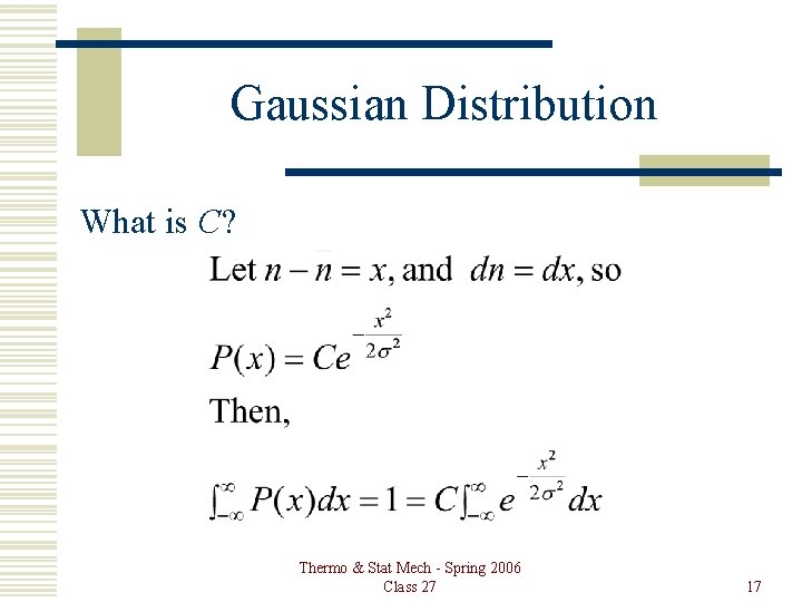 Gaussian Distribution What is C? Thermo & Stat Mech - Spring 2006 Class 27