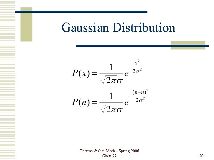 Gaussian Distribution Thermo & Stat Mech - Spring 2006 Class 27 20 
